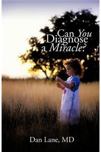 Can You Diagnose a Miracle?