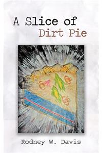Slice of Dirt Pie