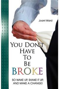 You Don't Have To Be Broke