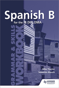 Spanish B for the Ib Diploma Grammar & Skills Workbook