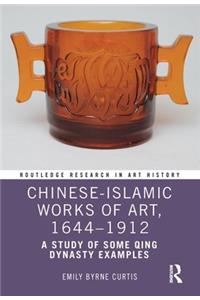 Chinese-Islamic Works of Art, 1644–1912