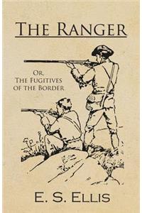 Ranger; Or, The Fugitives of the Border