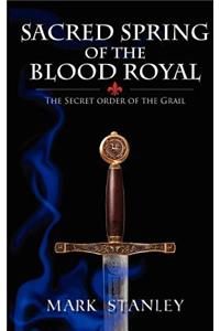 Sacred Spring of the Blood Royal: The Secret Order of the Grail