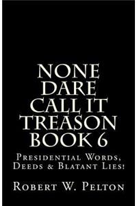 None Dare Call It Treason Book 6