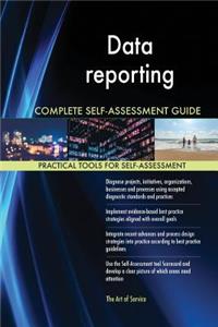 Data reporting Complete Self-Assessment Guide