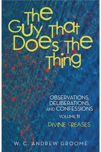 Guy that Does the Thing-Observations, Deliberations, and Confessions, Volume 11