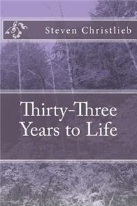 Thirty-Three Years to Life