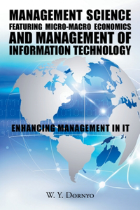 Management Science Featuring Micro-Macro Economics and Management of Information Technology