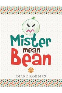 Mister Mean Bean