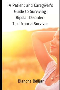 Patient and Caregiver's Guide to Surviving Bipolar Disorder