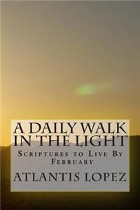A Daily Walk in the Light: Scriptures to Live by February