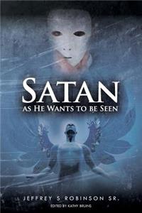 Satan as He Wants to Be Seen