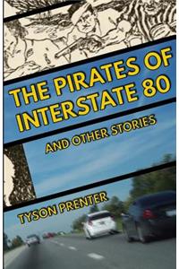 Pirates of Interstate 80 and Other Stories