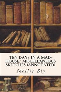 Ten Days in a Mad-House/ Miscellaneous Sketches (annotated)