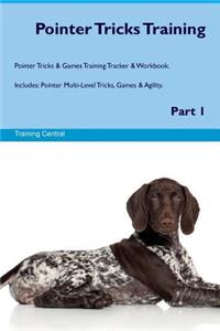 Pointer Tricks Training Pointer Tricks & Games Training Tracker & Workbook. Includes: Pointer Multi-Level Tricks, Games & Agility. Part 1