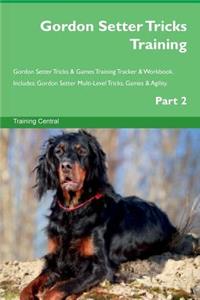 Gordon Setter Tricks Training Gordon Setter Tricks & Games Training Tracker & Workbook. Includes