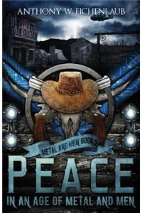 Peace in an Age of Metal and Men