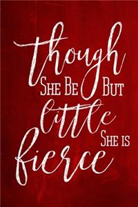 Chalkboard Journal - Though She Be But Little, She Is Fierce (Red)