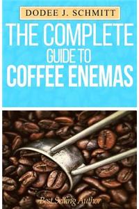 The Complete Guide to Coffee Enemas