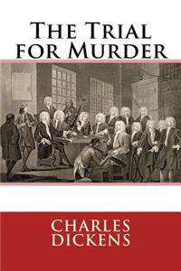 Trial for Murder Charles Dickens