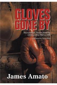 Gloves Gone by: Heavyweight Boxers from the Glorious Era 1960 to 1980
