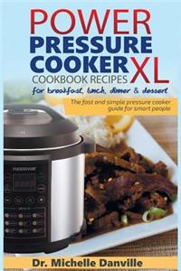 Power Pressure Cooker XL Cookbook Recipes for breakfast, lunch, dinner & dessert