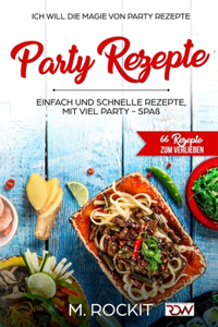 Party Rezepte, einfach und schnelle Rezepte, mit viel Party - Spaß.