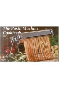 The Pasta Machine Cookbook