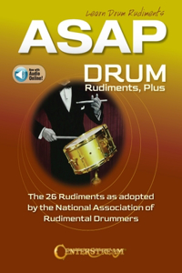 ASAP Drum Rudiments, Plus: The 26 Rudiments as Adopted by the National Association of Rudimental Drummers-Now with Online Audio