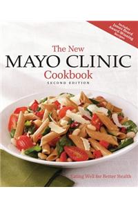 The New Mayo Clinic Cookbook: Eating Well for Better Health