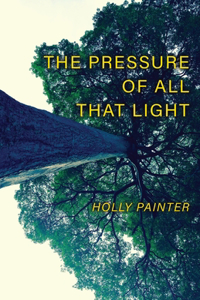 Pressure of All That Light