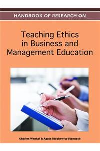 Handbook of Research on Teaching Ethics in Business and Management Education