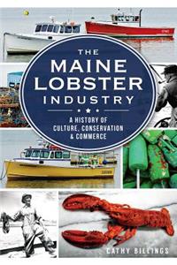 Maine Lobster Industry: A History of Culture, Conservation & Commerce