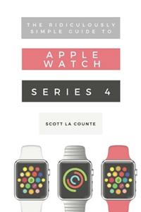 Ridiculously Simple Guide to Apple Watch Series 4