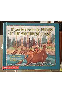 If You Lived with the Indians of the Northwest Coast