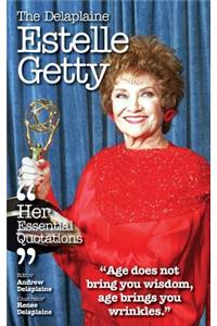 The Delaplaine Estelle Getty - Her Essential Quotations