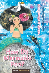 How Do Mermaids Poo?