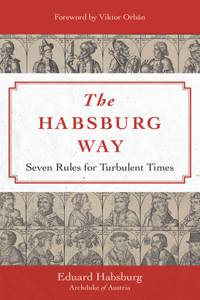 Habsburg Way: Seven Rules for Turbulent Times