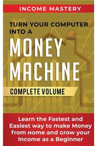 Turn Your Computer Into a Money Machine