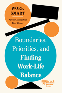 Boundaries, Priorities, and Finding Work-Life Balance