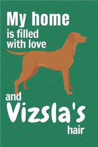 My home is filled with love and Vizsla's hair
