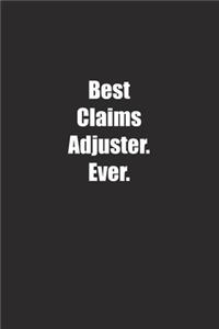 Best Claims Adjuster. Ever.