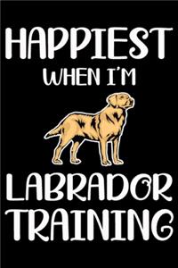 Happiest When I'm Labrador Training