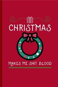 Christmas Makes Me Shit Blood