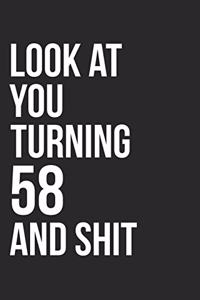 Look At You Turning 58 And Shit
