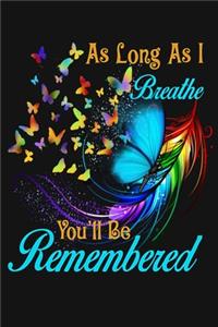 As Long As I Breathe, You'll Br Remembered