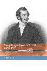 Everything Is Possible To Will
