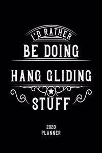 I'd Rather Be Doing Hang Gliding Stuff 2020 Planner