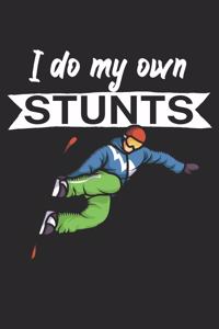 I do my own stunts