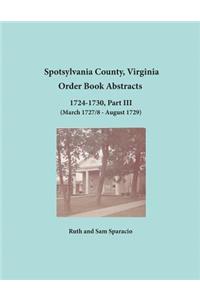 Spotsylvania County, Virginia Order Book Abstracts 1724-1730, Part III